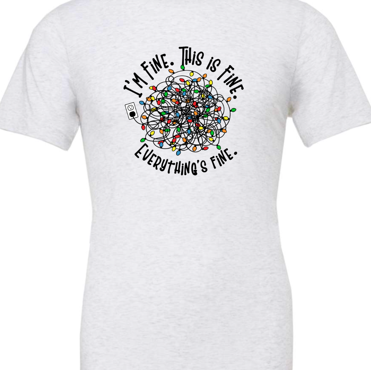 I'm Fine, This Is Fine, Everything Is Fine Tee