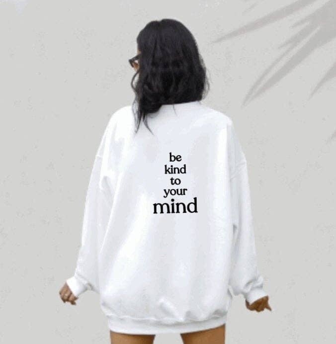 Be Kind To Your Mind Sweatshirt Black / S Manifest, Motivational Sweatshirt, Inspirational Sweatshirt, Entrepreneur Shirt, Positivity Sweatshirt.: