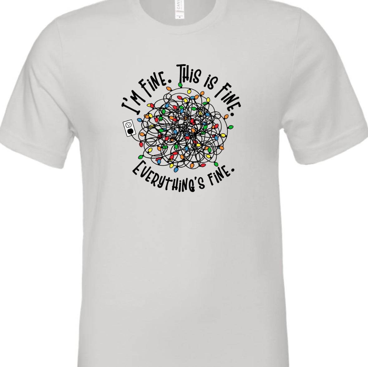 I'm Fine, This Is Fine, Everything Is Fine Tee
