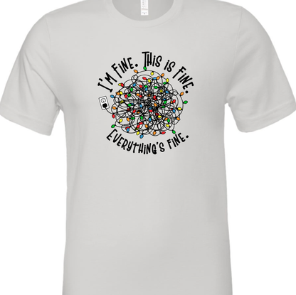 I'm Fine, This Is Fine, Everything Is Fine Tee