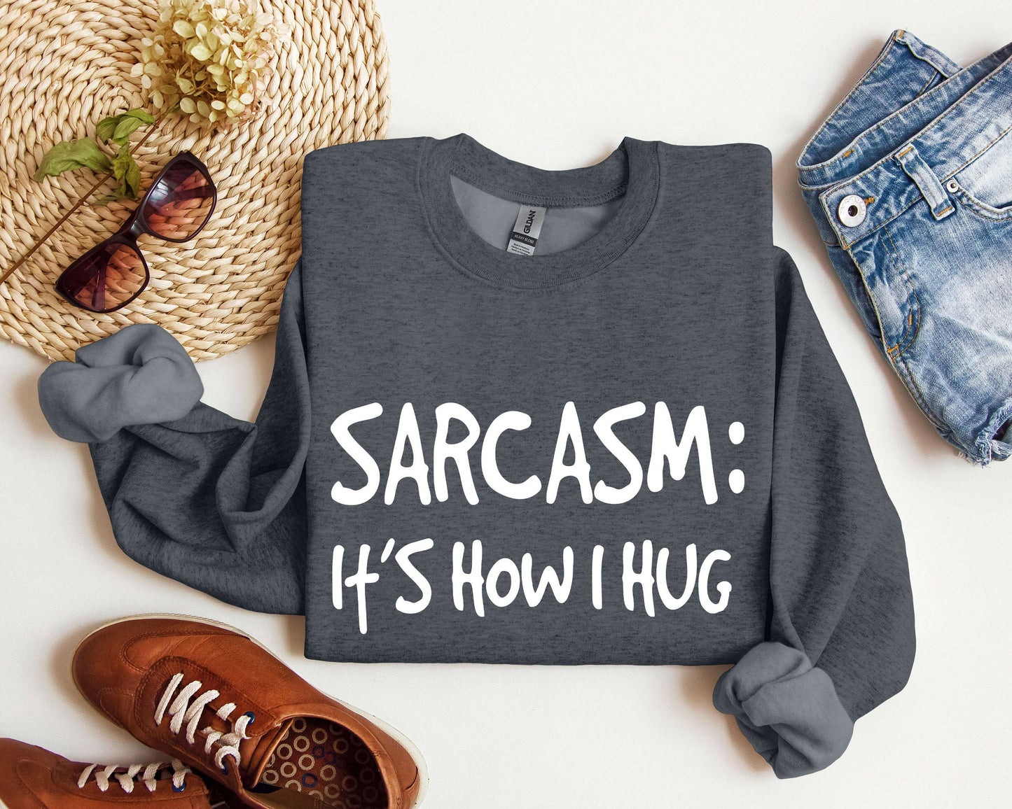 Sarcasm It's How I Hug Funny Sarcastic College Sweatshirt