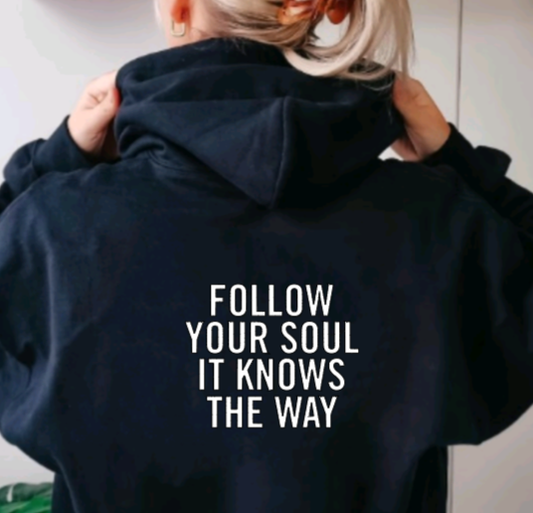 Follow Your Soul It Knows The Way Hoodie: S