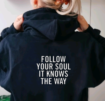 Follow Your Soul It Knows The Way Hoodie: M