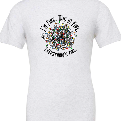 I'm Fine, This Is Fine, Everything Is Fine Tee