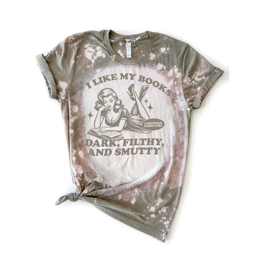 I Like My Books Dark, Filthy & Smutty Book Girl Bleached Tee