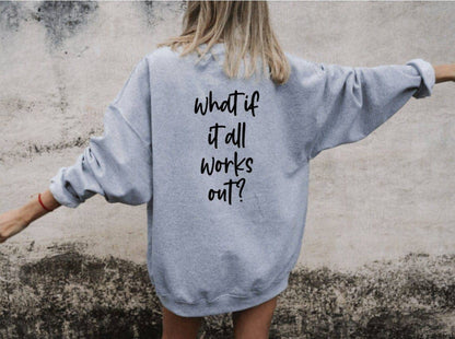 What If It All Works Out Sweatshirt / S