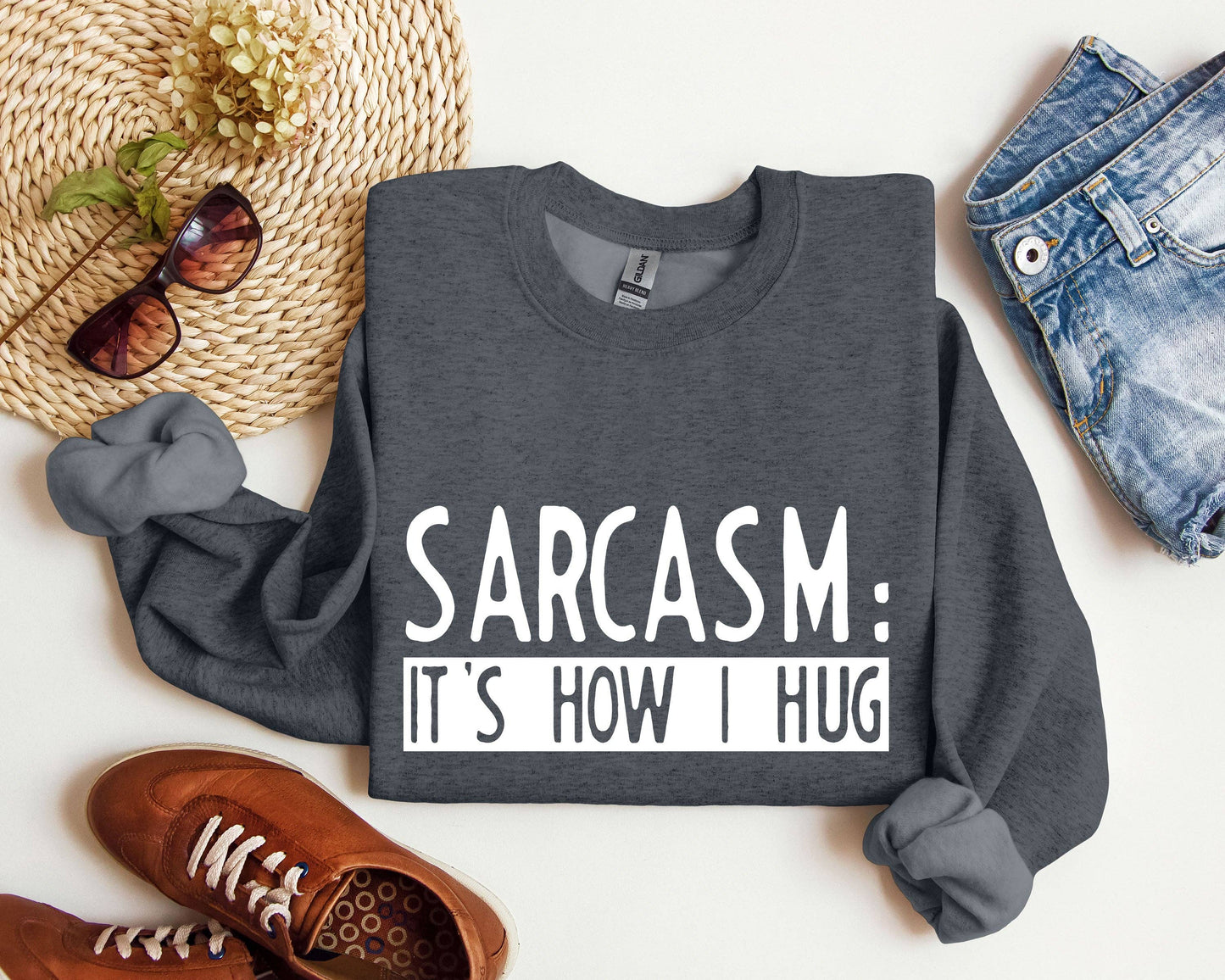 Funny Sarcasm It's How I Hug Sarcastic College Sweatshirt