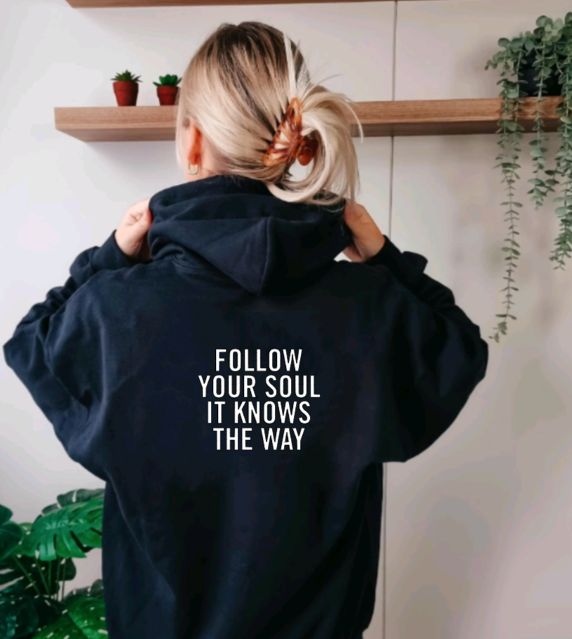 Follow Your Soul It Knows The Way Hoodie: XXL
