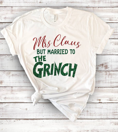 Mrs. Claus But Married To The Grinch - Christmas T-shirt
